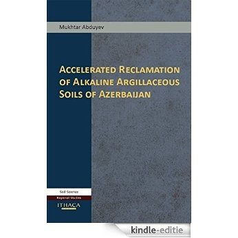 Accelerated Reclamation of Alkaline Argillaceous Soils of Azerbaijan [Kindle-editie]