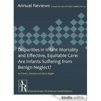 Disparities in Infant Mortality and Effective, Equitable Care: Are Infants Suffering from Benign Neglect? (Annual Review of Public Health Book 33) (English Edition) [Kindle-editie] beoordelingen