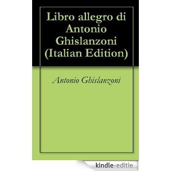 Libro allegro di Antonio Ghislanzoni (Italian Edition) [Kindle-editie]
