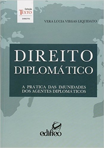 Direito Diplomatico: A Pratica Das Imunidades Dos Agentes Diplomaticos