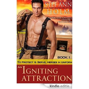 An Igniting Attraction (To Protect and Serve, Heroes in Uniform Series, Book 1) (English Edition) [Kindle-editie]