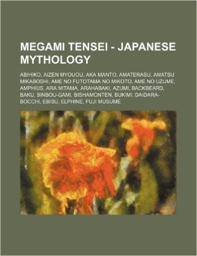 Megami Tensei - Japanese Mythology: Abihiko, Aizen Myouou, Aka Manto, Amaterasu, Amatsu Mikaboshi, AME No Futotama No Mikoto, AME No Uzume, Amphius, a baixar