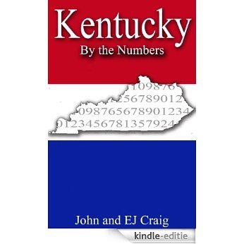 Kentucky by the Numbers - Important and Curious numbers about Kentucky and her cities (States by the Numbers Book 17) (English Edition) [Kindle-editie]