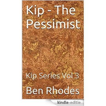 Kip - The Pessimist: Kip Series Vol 3 (English Edition) [Kindle-editie]