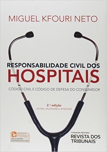 Responsabilidade Civil dos Hospitais - Código Civil e Código de Defesa do Consumidor - 2ª Ed. 2015