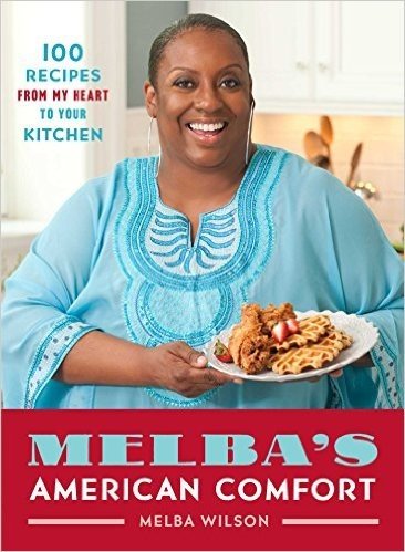 Melba's American Comfort: 100 Recipes from My Heart to Your Kitchen