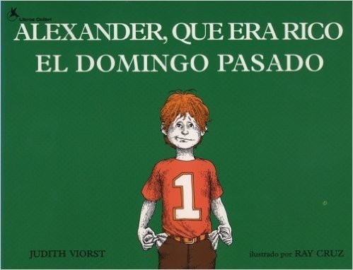Alexander, Que Era Rico El Domingo Pasado: (Alexander Who Used To Be Rich Last Sunday) (Spanish Edition)