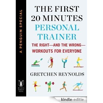 The First 20 Minutes Personal Trainer: The Right--and the Wrong--Workouts for Everyone (A Penguin Special from Hudson S treet Press) (e-Initial) [Kindle-editie]