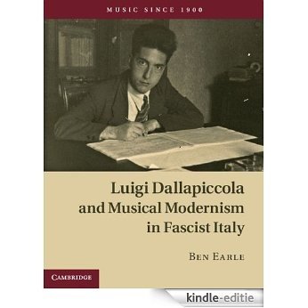 Luigi Dallapiccola and Musical Modernism in Fascist Italy (Music since 1900) [Kindle-editie]