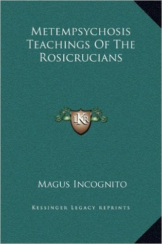 Metempsychosis Teachings of the Rosicrucians