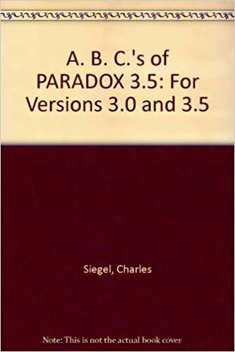 indir A. B. C.&#39;s of PARADOX 3.5: For Versions 3.0 and 3.5
