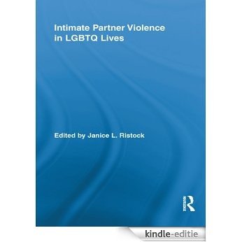 Intimate Partner Violence in LGBTQ Lives (Routledge Research in Gender and Society) [Kindle-editie]