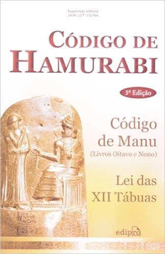 Código De Hamurabi. Lei Das XII Tábuas. Código De Manu