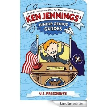 U.S. Presidents (Ken Jennings' Junior Genius Guides) (English Edition) [Kindle-editie]