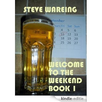 Welcome to the Weekend - Book One (A comedy drama for the lads and the girls) (English Edition) [Kindle-editie]