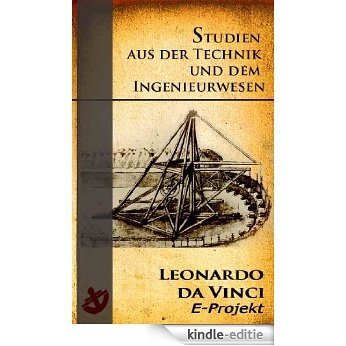 Leonardo da Vinci: Studien aus der Technik und dem Ingenieurwesen (German Edition) [Kindle-editie]