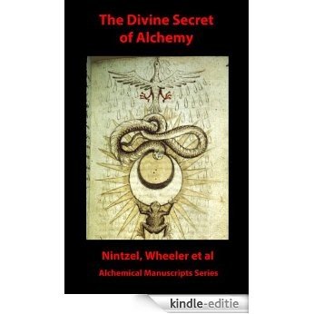 The Divine Secret of Alchemy (Alchemical Manuscripts Book 19) (English Edition) [Kindle-editie]