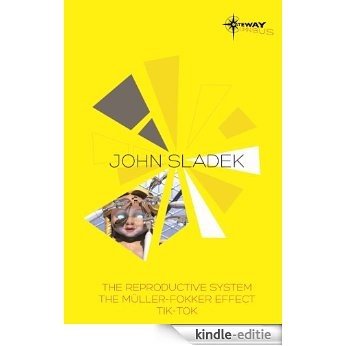 John Sladek SF Gateway Omnibus: The Reproductive System, The Muller-Fokker Effect, Tik-Tok (SF Gateway Omnibuses) (English Edition) [Kindle-editie] beoordelingen
