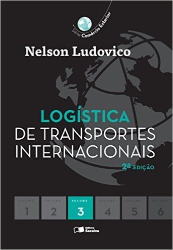 Logística de Transportes Internacionais - Série Comércio Exterior. Volume 3