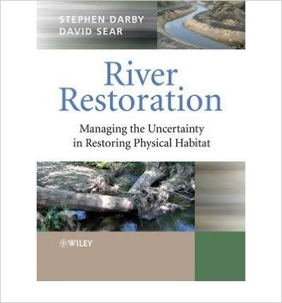 [(River Restoration: Managing the Uncertainty in Restoring Physical Habitat)] [Author: Stephen Darby] published on (April, 2008)