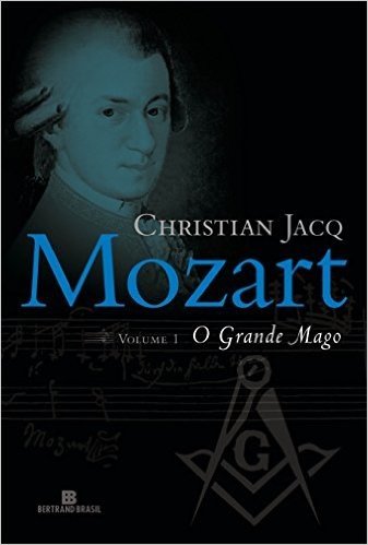Mozart. O Grande Mago - Volume 1