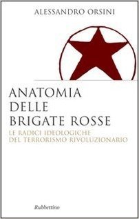 Anatomia Delle Brigate Rosse Le Radici Ideologiche Del Terrorismo Rivoluzionario Scaricare Pdf