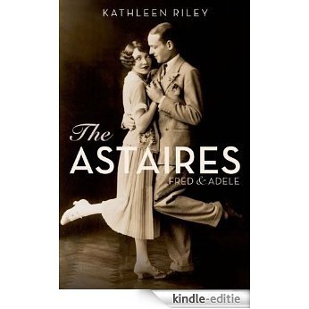 The Astaires: Fred & Adele [Kindle-editie]