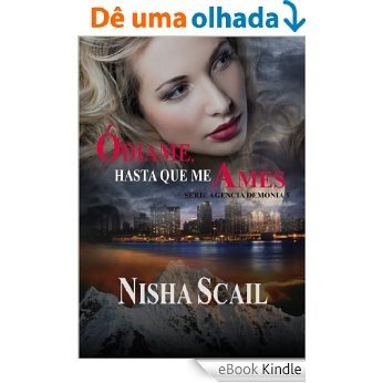 ÓDIAME, HASTA QUE ME AMES  -Serie Agencia Demonía 5- (Spanish Edition) [eBook Kindle]
