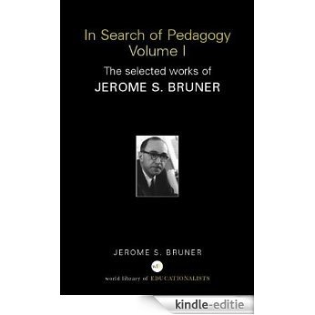In Search of Pedagogy Volume I: The Selected Works of Jerome Bruner, 1957-1978 (World Library of Educationalists) [Kindle-editie]