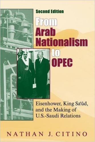 From Arab Nationalism to OPEC: Eisenhower, King Sa'ud, and the Making of U.S.-Saudi Relations baixar