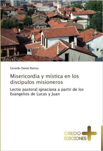 Misericordia y Mistica En Los Discipulos Misioneros