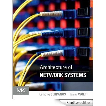 Architecture of Network Systems (The Morgan Kaufmann Series in Computer Architecture and Design) [Kindle-editie]