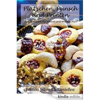 Plätzchen, Punsch und Printen: 50 süße Rezepte für Advent und Weihnachten (German Edition) [Kindle-editie]