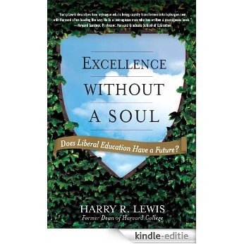 Excellence Without a Soul: Does Liberal Education Have a Future? [Kindle-editie]