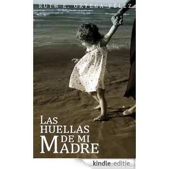 Las huellas de mi madre (Spanish Edition) [Kindle-editie]