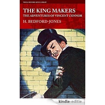 The King Makers: The Adventures of Vincent Connor (The H. Bedford-Jones Library) (English Edition) [Kindle-editie]
