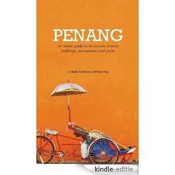 PENANG- An inside guide to its historic homes, buildings, monuments and parks (1) (English Edition) [Kindle-editie]