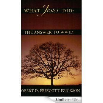What Jesus Did: The Answer to WWJD (English Edition) [Kindle-editie]