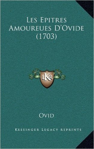 Les Epitres Amoureues D'Ovide (1703)