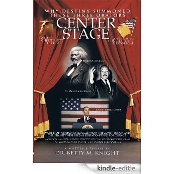 Why Destiny Summoned these Three Orators Center Stage: More than A Speech A Struggle-How the Constitution and Christianity Were Used As Liberation Tools ... and Senator Barack Obama (English Edition) [Kindle-editie] beoordelingen