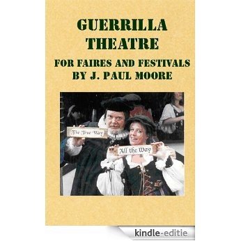 Guerrilla Theatre for Faires and Festivals (English Edition) [Kindle-editie]