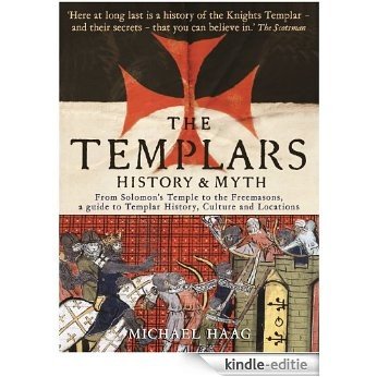 Templars: History and Myth: From Solomon's Temple to the Freemasons [Kindle-editie]