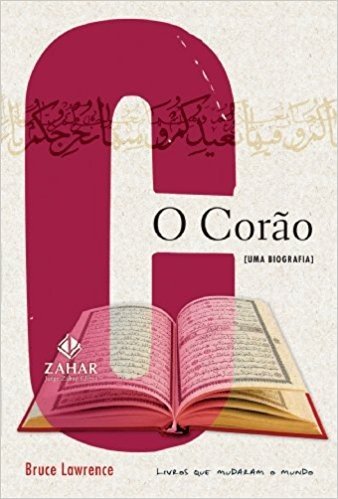 O Corão. Uma Biografia. Coleção Livros Que Mudaram o Mundo