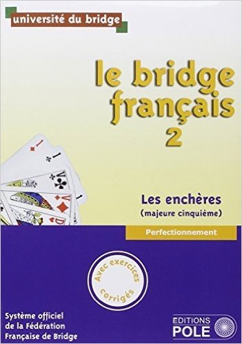 Le bridge français : Tome 2, perfectionnement, les enchères (majeure cinquième)
