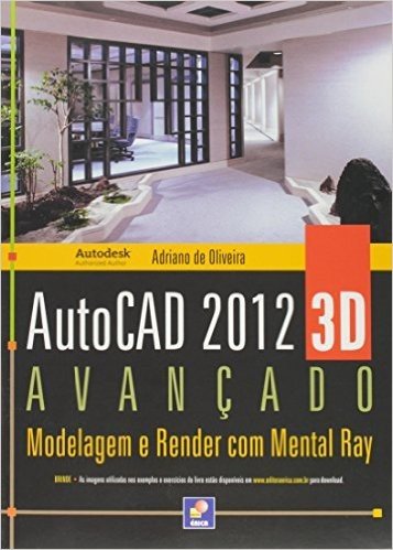 AutoCAD 2012 3D Avançado. Modelagem E Render Com Metal Ray