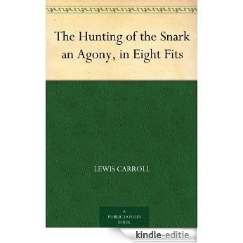 The Hunting of the Snark an Agony, in Eight Fits (English Edition) [Kindle-editie]