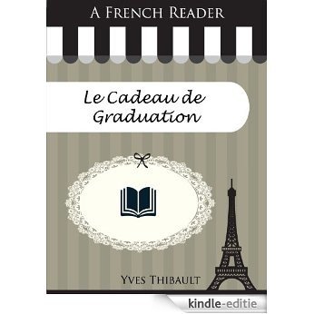A French Reader: Le Cadeau de Graduation (French Readers t. 46) (French Edition) [Kindle-editie]