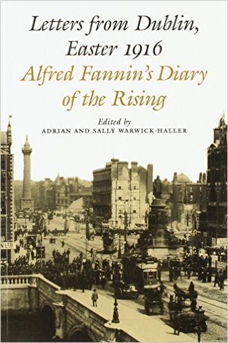Letters from Dublin Easter 1916: The Diary of Alfred Fanin