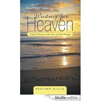 Waiting for Heaven: Finding Beauty in the Pain and the Struggle (English Edition) [Kindle-editie]