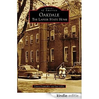 Oakdale: The Lapeer State Home (Images of America) (English Edition) [Kindle-editie]